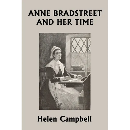 Anne Bradstreet and Her Time (Yesterday's Classics) - Paperback