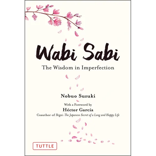 Wabi Sabi: The Wisdom in Imperfection - Hardcover