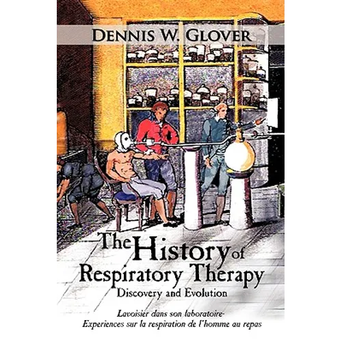 The History of Respiratory Therapy: Discovery and Evolution - Hardcover