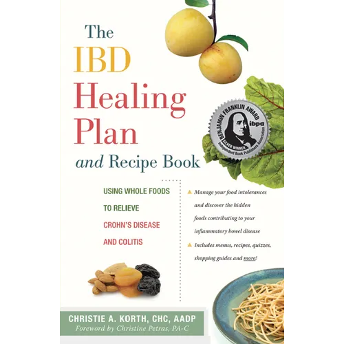 The Ibd Healing Plan and Recipe Book: Using Whole Foods to Relieve Crohn's Disease and Colitis - Hardcover