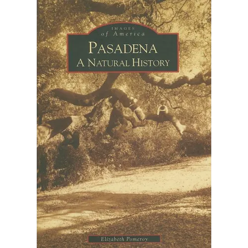 Pasadena: A Natural History - Paperback