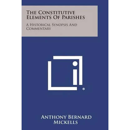 The Constitutive Elements of Parishes: A Historical Synopsis and Commentary - Paperback