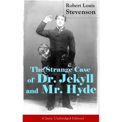 The Strange Case of Dr. Jekyll and Mr. Hyde (Classic Unabridged Edition): Psychological Thriller - Paperback
