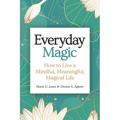 Everyday Magic: How to Live a Mindful, Meaningful, Magical Life - Paperback