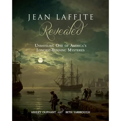 Jean Laffite Revealed: Unraveling One of America's Longest-Running Mysteries - Paperback