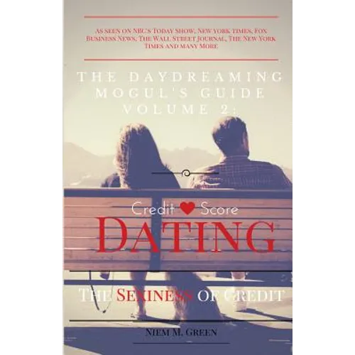 The Daydreaming Mogul's Guide Vol. 2: Credit Score Dating: The Sexiness of Credit - Paperback