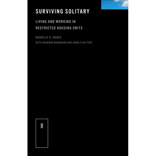 Surviving Solitary: Living and Working in Restricted Housing Units - Paperback