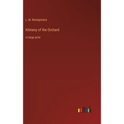 Kilmeny of the Orchard: in large print - Hardcover