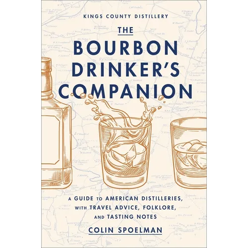The Bourbon Drinker's Companion: A Guide to American Distilleries, with Travel Advice, Folklore, and Tasting Notes - Hardcover
