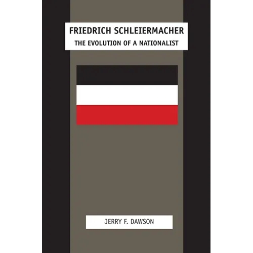 Friedrich Schleiermacher: The Evolution of a Nationalist - Paperback