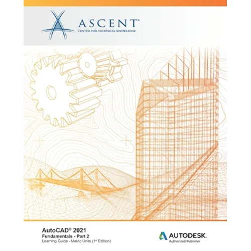 AutoCAD 2021: Fundamentals - Part 2 (Metric Units): Autodesk Authorized Publisher - Paperback