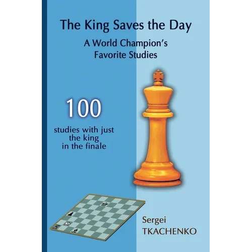 The King Saves the Day: A World Champion's Favorite Studies - Paperback