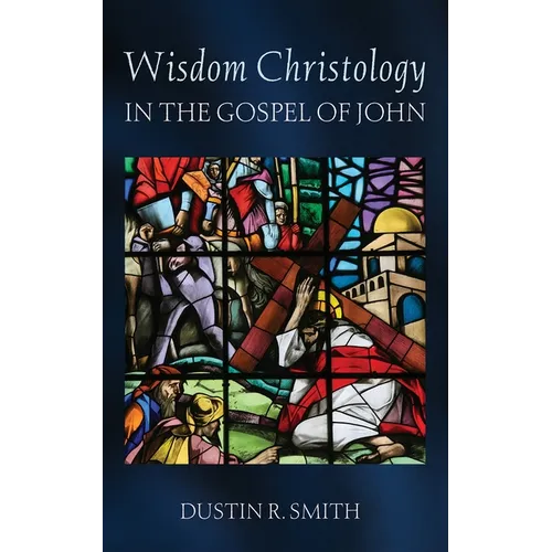 Wisdom Christology in the Gospel of John - Paperback