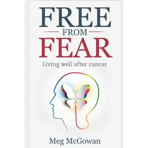 Free From Fear: Living well after cancer - Paperback