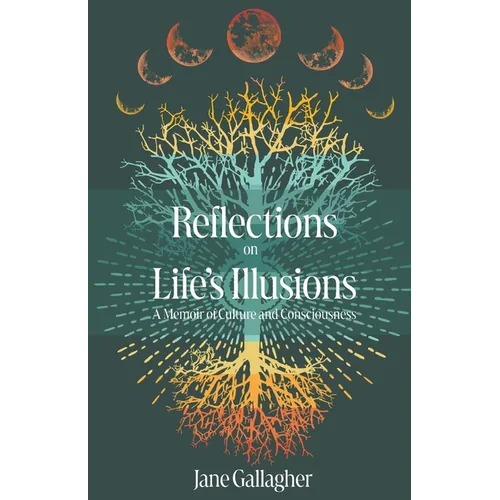 Reflections on Life's Illusions: A Memoir of Culture and Consciousness - Paperback