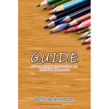 G.U.I.D.E. Differentiated Instruction for Christian Educators - Paperback