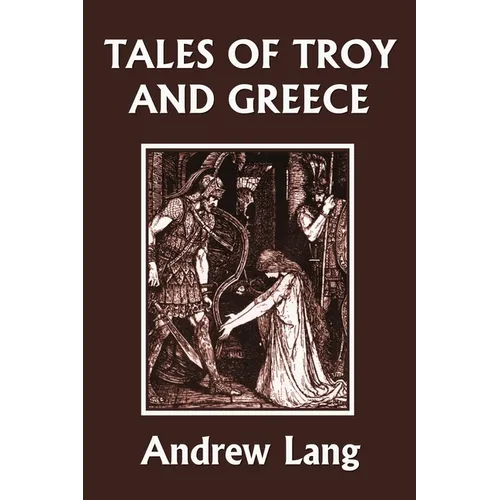 Tales of Troy and Greece (Yesterday's Classics) - Paperback