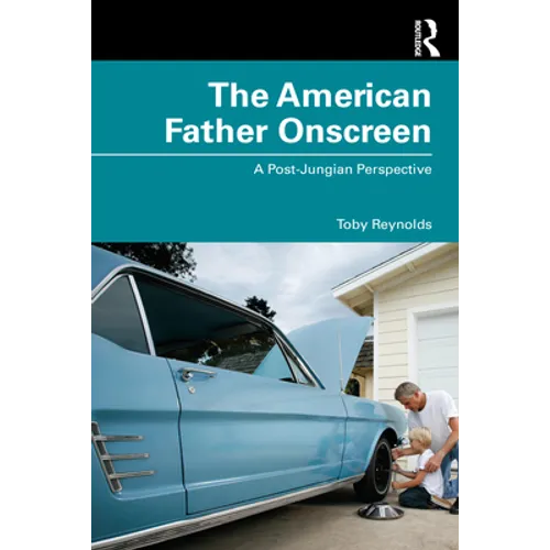 The American Father Onscreen: A Post-Jungian Perspective - Paperback