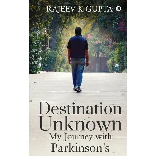 Destination Unknown - My Journey with Parkinson's - Paperback