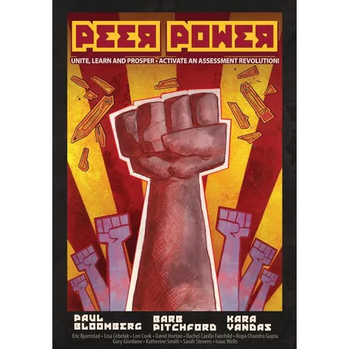 Peer Power: Unite, Learn and Prosper - Activate an Assessment Revolution - Paperback