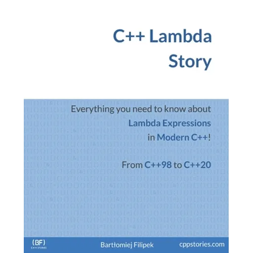 C++ Lambda Story: Everything you need to know about Lambda Expressions in Modern C++! - Paperback