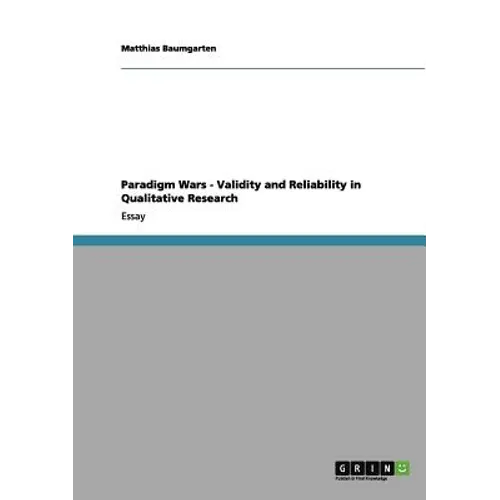 Paradigm Wars - Validity and Reliability in Qualitative Research - Paperback