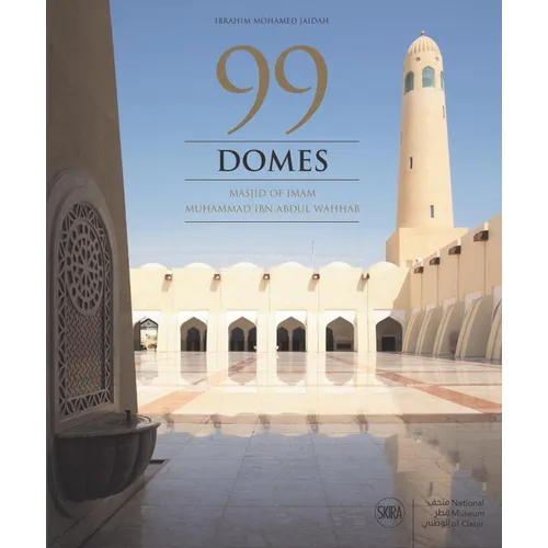 99 Domes: Masjid of Imam Muhammad Ibn Abdul Wahhab - Hardcover