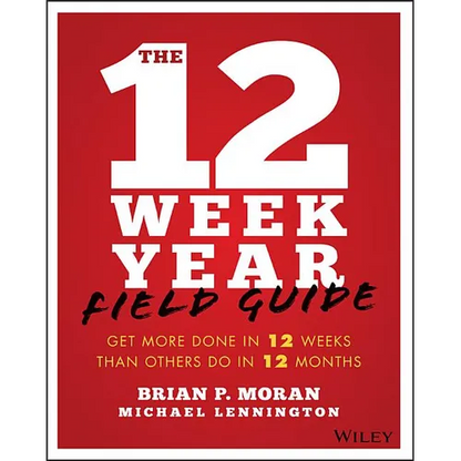 The 12 Week Year Field Guide: Get More Done in 12 Weeks Than Others Do in 12 Months - Paperback