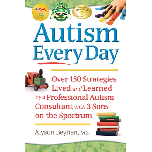 Autism Every Day: Over 150 Strategies Lived and Learned by a Professional Autism Consultant with 3 Sons on the Spectrum - Paperback