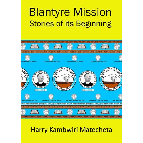 Blantyre Mission Stories of its Beginning - Paperback