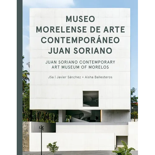 Jsa: Juan Soriano Contemporary Art Museum of Morelos - Hardcover