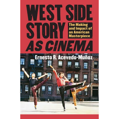 West Side Story as Cinema: The Making and Impact of an American Masterpiece - Hardcover