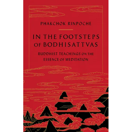 In the Footsteps of Bodhisattvas: Buddhist Teachings on the Essence of Meditation - Paperback