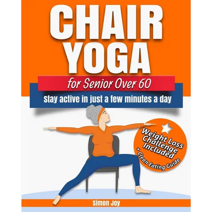 Chair Yoga for Seniors Over 60: Lose Weight while Gaining Mobility, Strength & Balance in Just Minutes a Day with Gentle Exercises. - Paperback
