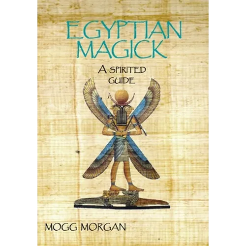Egyptian Magick: A Spirited Guide - Hardcover