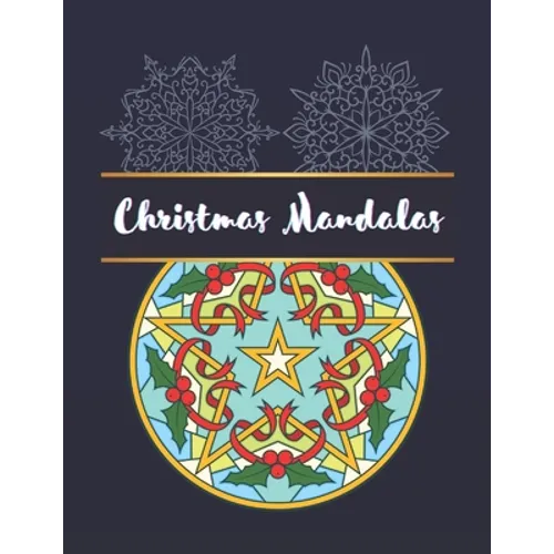 Christmas Mandalas: An Adult Coloring Book with Fun, Easy, and Relaxing Coloring Pages for Christmas Lovers - Paperback