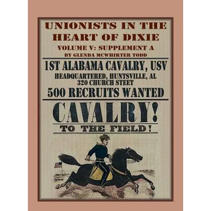 Unionists in the Heart of Dixie: 1st Alabama Cavalry, USV, Volume V, Supplement A - Paperback
