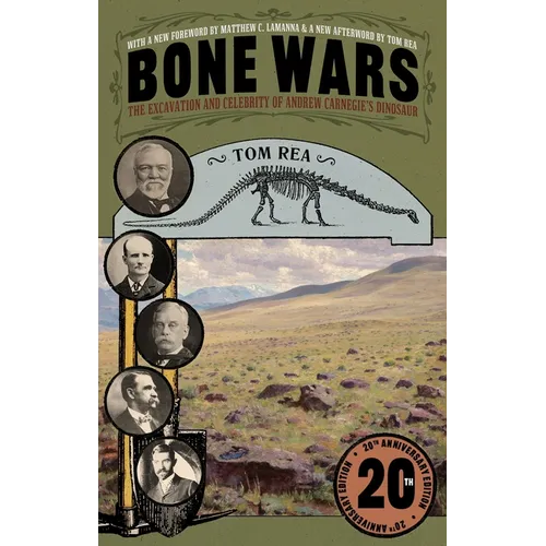 Bone Wars: The Excavation and Celebrity of Andrew Carnegie's Dinosaur, Twentieth Anniversary Edition - Paperback