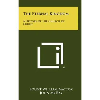 The Eternal Kingdom: A History Of The Church Of Christ - Hardcover