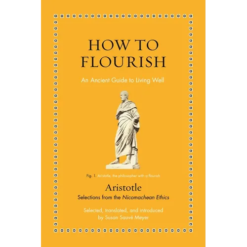 How to Flourish: An Ancient Guide to Living Well - Hardcover