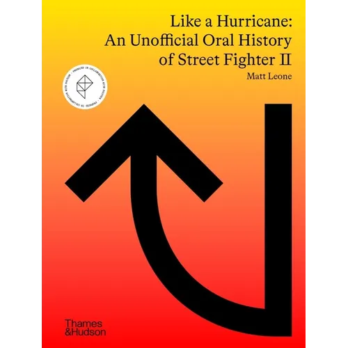 Like a Hurricane: An Unofficial Oral History of Street Fighter II - Hardcover