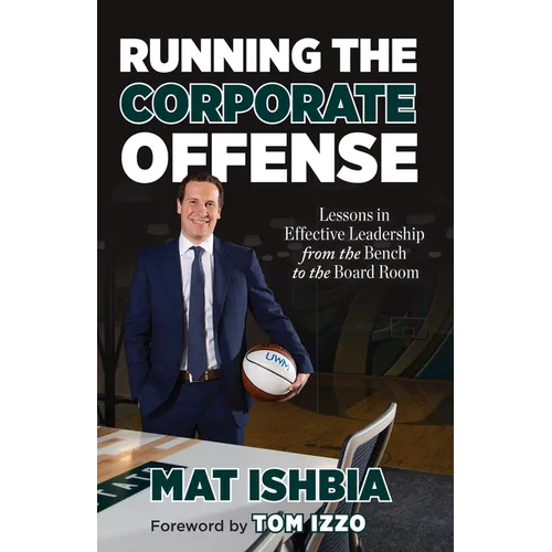 Running the Corporate Offense: Lessons in Effective Leadership from the Bench to the Boardroom - Paperback