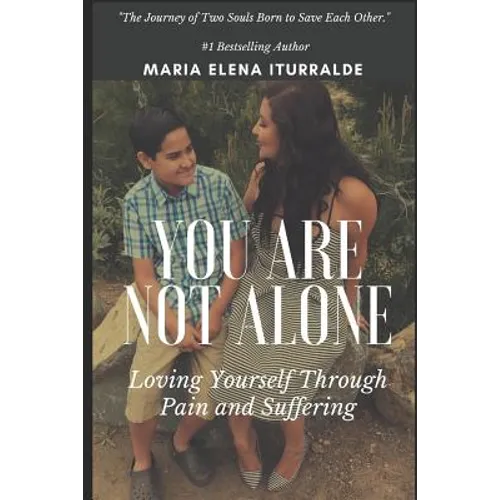 You Are Not Alone: Loving Yourself Through Pain and Suffering - Paperback