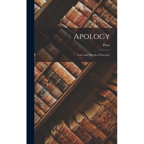 Apology: Crito and Phaedo of Socrates - Hardcover