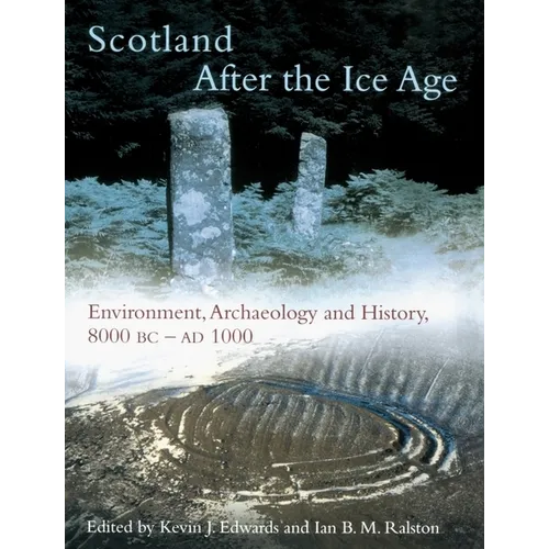 Scotland After the Ice Age: Environment, Archaeology and History 8000 BC - AD 1000 - Paperback