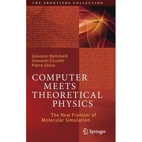 Computer Meets Theoretical Physics: The New Frontier of Molecular Simulation - Hardcover