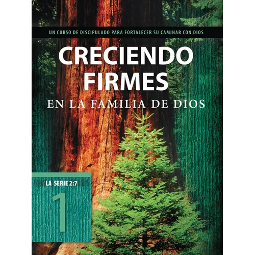 Creciendo Firmes En La Familia de Dios: Un Curso de Discipulado Para Fortalecer Su Caminar Con Dios - Paperback