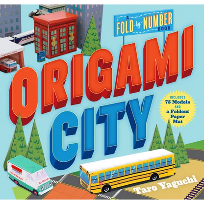 Origami City: A Fold-By-Number Book: Includes 75 Models and a Foldout Paper Mat - Paperback