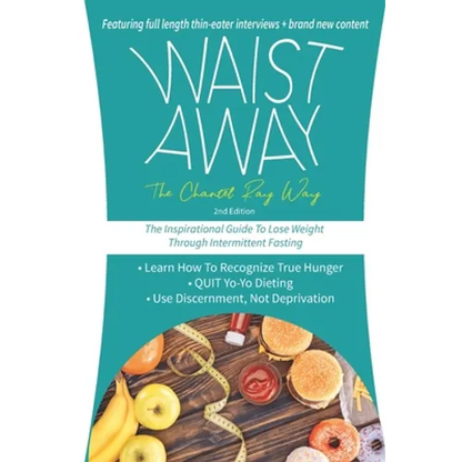 Waist Away: The Chantel Ray Way: The Inspirational Guide to Lose Weight Through Intermittent Fasting - Paperback