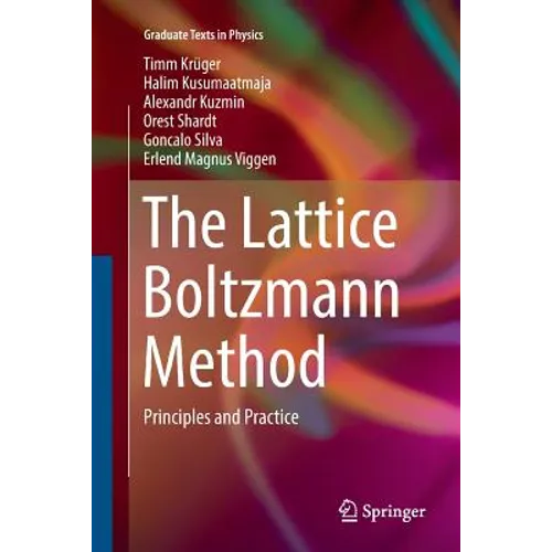The Lattice Boltzmann Method: Principles and Practice - Paperback